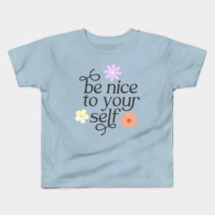 Be Nice To Yourself Kids T-Shirt